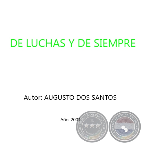 DE LUCHAS Y DE SIEMPRE - Autor: AUGUSTO DOS SANTOS - Ao 2001